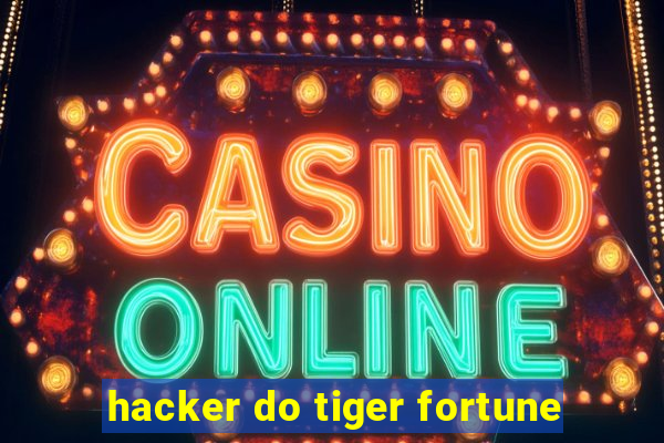 hacker do tiger fortune